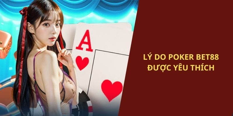 Những lý do Poker BET88 được yêu thích