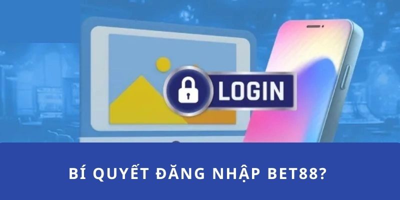 Bỏ túi ngay bí kíp log in BET88