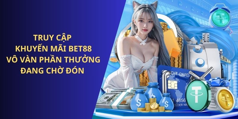 Truy cập khuyến mãi BET88 hấp dẫn